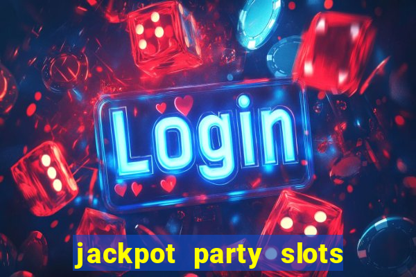 jackpot party slots win real cash