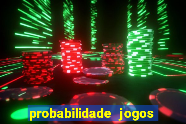 probabilidade jogos de futebol