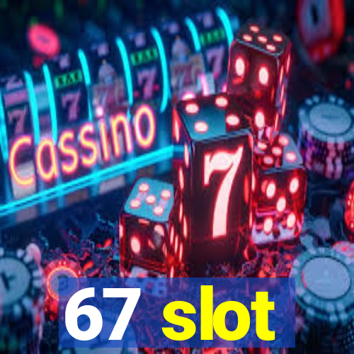 67 slot