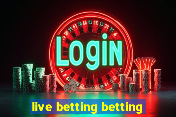 live betting betting