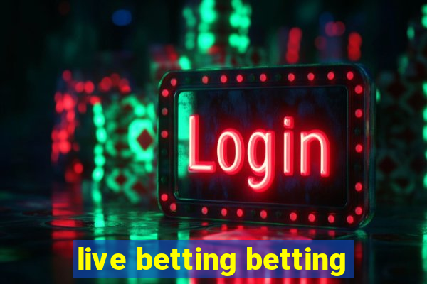 live betting betting