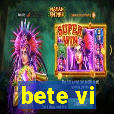 bete vi