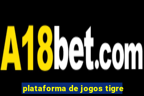 plataforma de jogos tigre