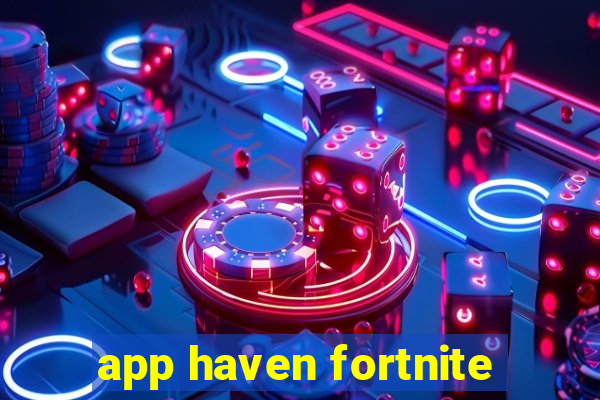 app haven fortnite