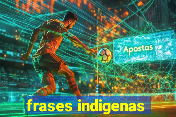 frases indigenas