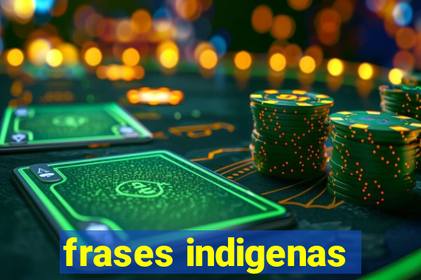 frases indigenas