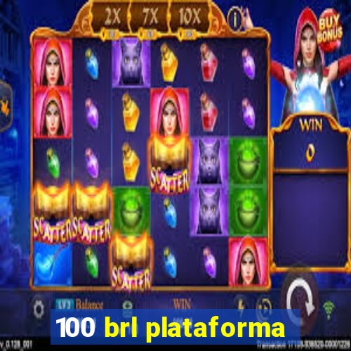 100 brl plataforma