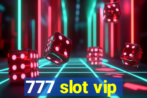 777 slot vip