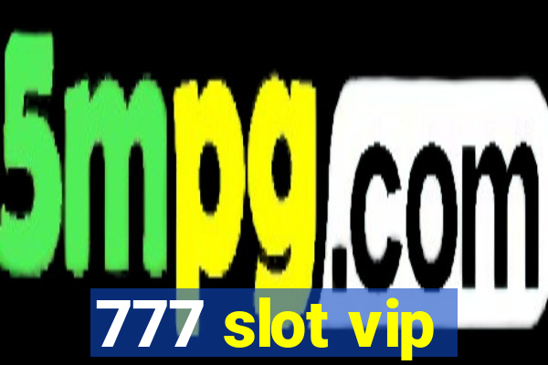 777 slot vip