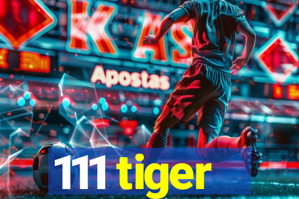 111 tiger