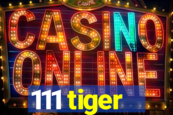 111 tiger