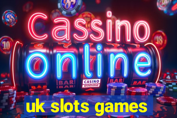 uk slots games