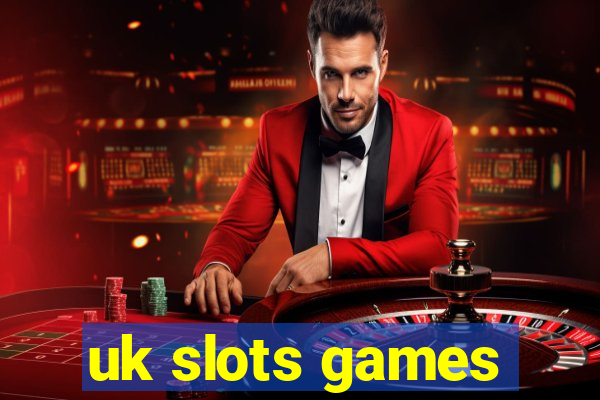 uk slots games