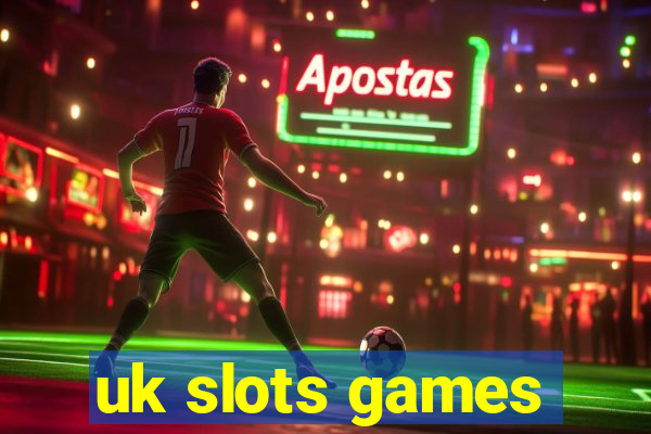 uk slots games