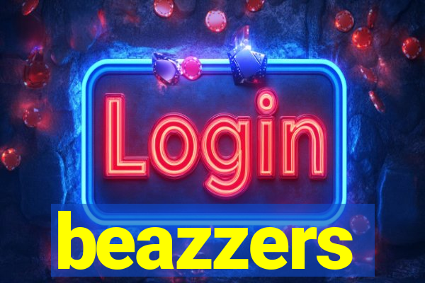 beazzers