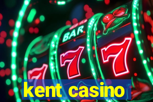 kent casino