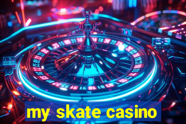 my skate casino