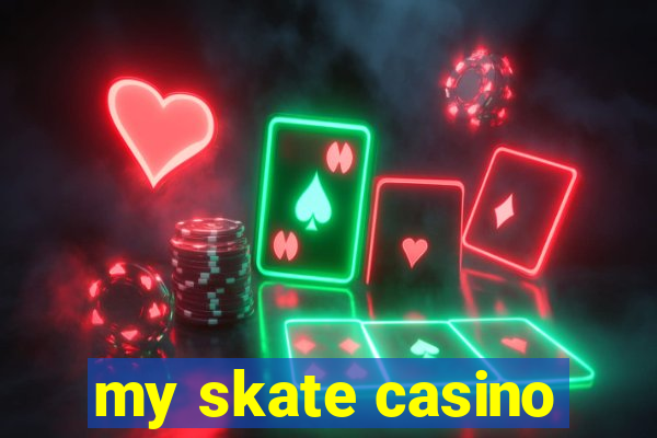 my skate casino