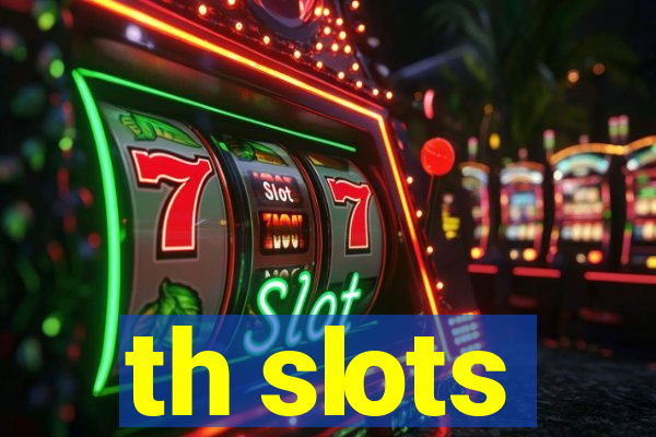 th slots