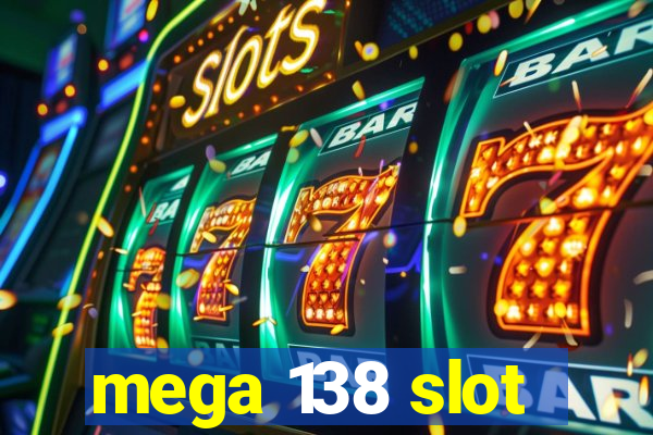 mega 138 slot