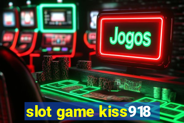 slot game kiss918