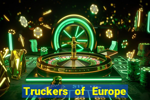 Truckers of Europe 3 dinheiro infinito