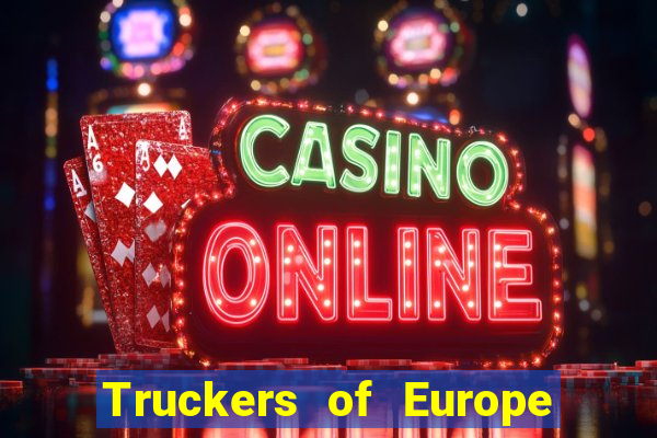 Truckers of Europe 3 dinheiro infinito