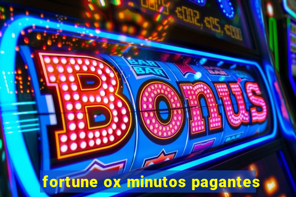 fortune ox minutos pagantes