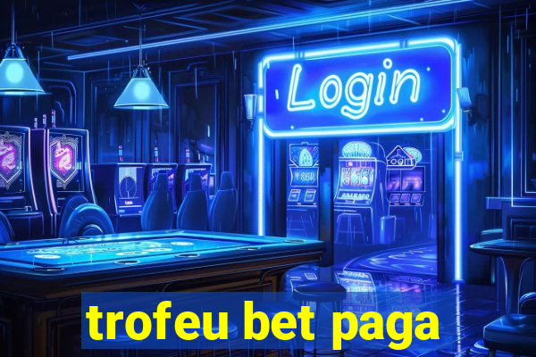 trofeu bet paga