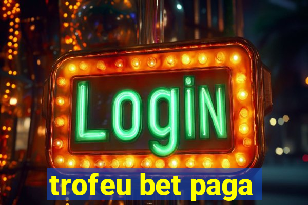 trofeu bet paga