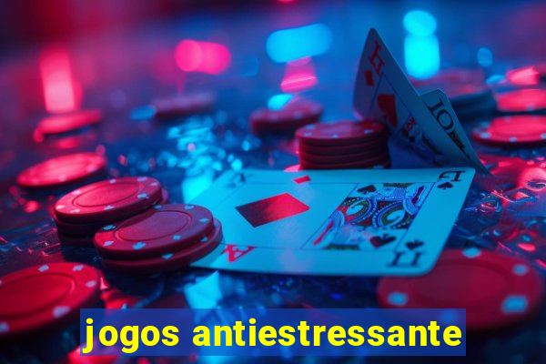 jogos antiestressante