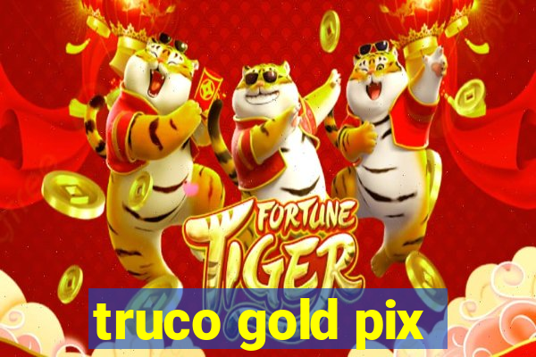 truco gold pix