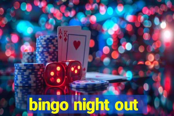 bingo night out