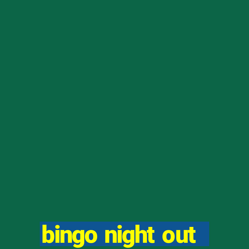 bingo night out