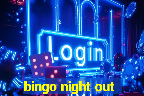 bingo night out