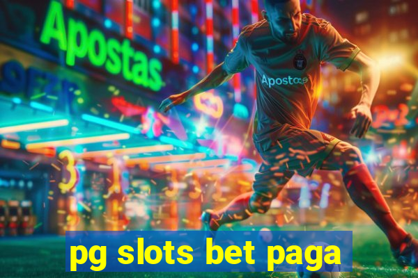 pg slots bet paga