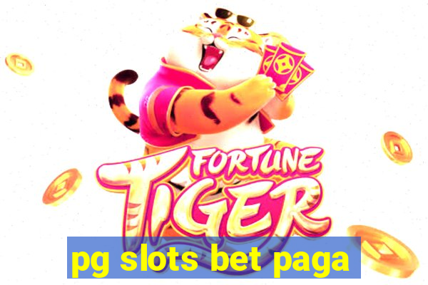 pg slots bet paga