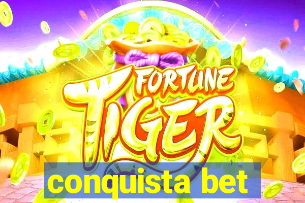 conquista bet