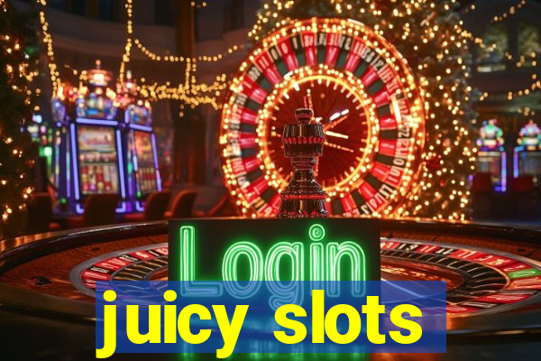 juicy slots