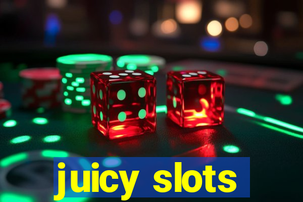 juicy slots