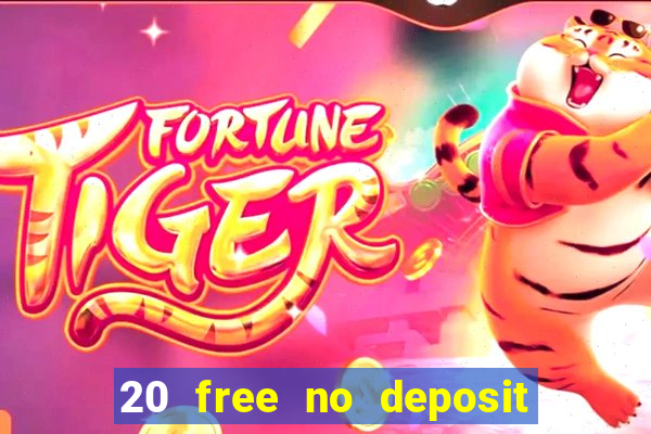 20 free no deposit casino 2021