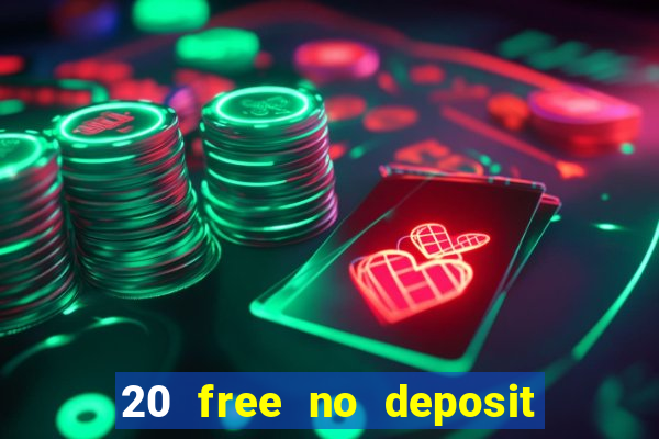 20 free no deposit casino 2021