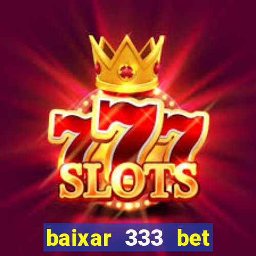 baixar 333 bet fortune tiger