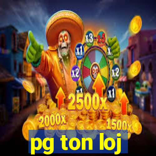 pg ton loj