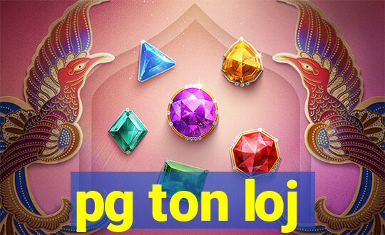 pg ton loj