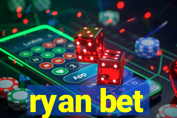 ryan bet