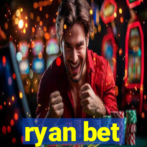 ryan bet