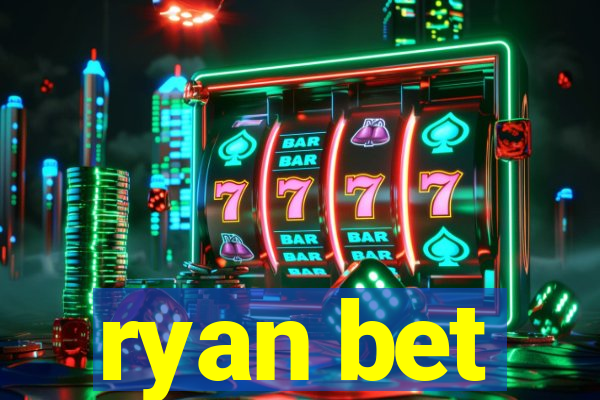 ryan bet