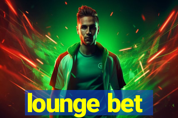 lounge bet