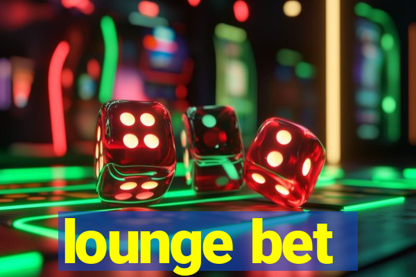 lounge bet